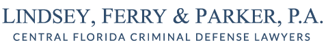 Lindsey, Ferry & Parker, P.A. | Central Florida Criminal Defense Lawyers